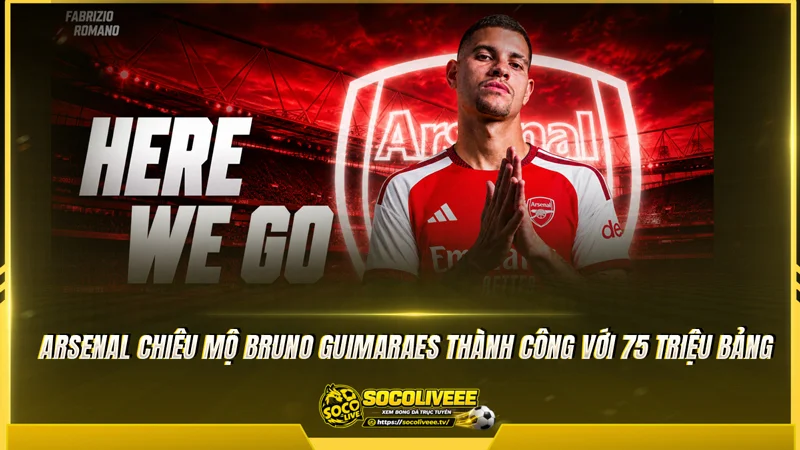 Arsenal chiêu mộ Bruno Guimaraes thành công với 75 triệu bảng Arsenal chiêu mộ Bruno Guimaraes thành công với 75 triệu bảng