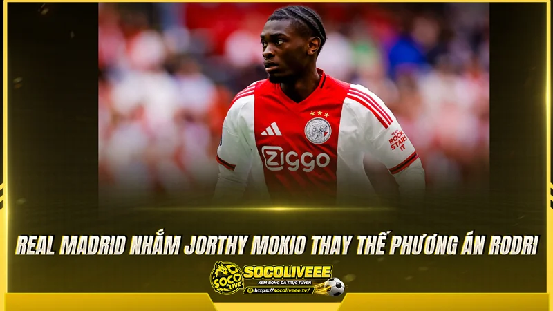 Real Madrid nhắm Jorthy Mokio thay thế phương án Rodri Real Madrid nhắm Jorthy Mokio thay thế phương án Rodri